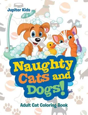 Freche Katzen und Hunde!: Adult Cat Coloring Book - Naughty Cats and Dogs!: Adult Cat Coloring Book
