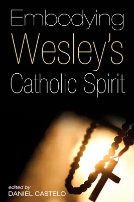 Wesleys katholischen Geist verkörpern - Embodying Wesley's Catholic Spirit