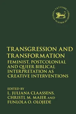 Transgression und Transformation: Feministische, postkoloniale und queere Bibelauslegung als kreative Interventionen - Transgression and Transformation: Feminist, Postcolonial and Queer Biblical Interpretation as Creative Interventions