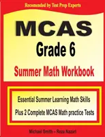 MCAS Grade 6 Summer Math Workbook: Essential Summer Learning Math Skills plus zwei komplette MCAS Mathe-Übungstests - MCAS Grade 6 Summer Math Workbook: Essential Summer Learning Math Skills plus Two Complete MCAS Math Practice Tests