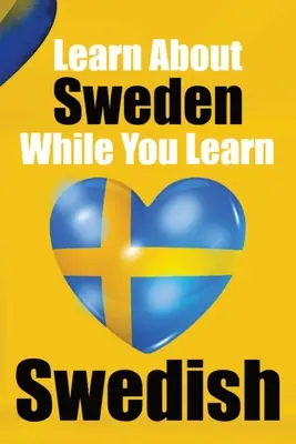 Lernen Sie 50 Dinge, die Sie nicht über Schweden wussten, während Sie Schwedisch lernen - perfekt für Anfänger, Kinder, Erwachsene und andere Schwedischlernende: Geschichten aus Schweden: - Learn 50 Things You Didn't About Sweden While You Learn Swedish Perfect for Beginners, Children, Adults and Other Swedish Learners: Stories of Sweden: