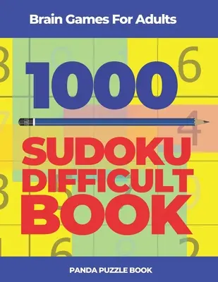 Denkspiele für Erwachsene - 1000 Sudoku Schwieriges Buch: Brain Teaser Puzzles - Brain Games For Adults -1000 Sudoku Difficult Book: Brain Teaser Puzzles