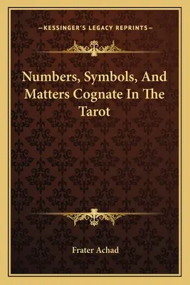 Zahlen, Symbole und verwandte Themen im Tarot - Numbers, Symbols, And Matters Cognate In The Tarot