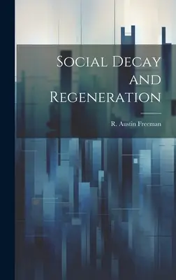 Sozialer Verfall und Regeneration (Freeman R. Austin (Richard Austin)) - Social Decay and Regeneration (Freeman R. Austin (Richard Austin))