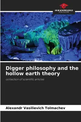 Baggerphilosophie und die Theorie der hohlen Erde - Digger philosophy and the hollow earth theory