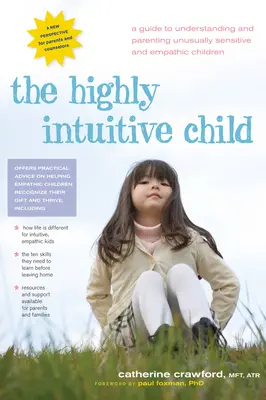 Das hochintuitive Kind: Ein Leitfaden für das Verstehen und die Erziehung ungewöhnlich sensibler und empathischer Kinder - The Highly Intuitive Child: A Guide to Understanding and Parenting Unusually Sensitive and Empathic Children