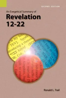 Eine exegetische Zusammenfassung von Offenbarung 12-22, 2. - An Exegetical Summary of Revelation 12-22, 2nd Edition