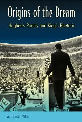 Die Ursprünge des Traums: Hughes' Poesie und Kings Rhetorik - Origins of the Dream: Hughes's Poetry and King's Rhetoric