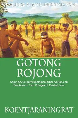 Gotong Rojong: Einige sozial-anthropologische Beobachtungen zu Praktiken in zwei Dörfern Zentraljavas - Gotong Rojong: Some Social-anthropological Observations on Practices in Two Villages of Central Java