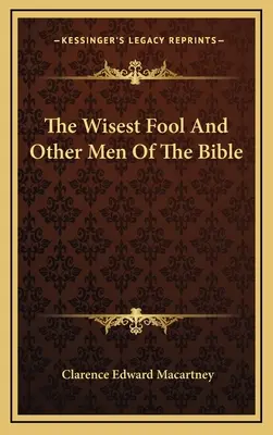 Der weiseste Narr und andere Männer der Bibel - The Wisest Fool And Other Men Of The Bible