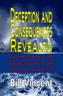 Täuschung und ihre Folgen aufgedeckt: Du sollst die Wahrheit erkennen und die Wahrheit wird dich frei machen - Deception and Consequences Revealed: You Shall Know the Truth and the Truth Shall Set You Free