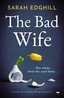 The Bad Wife: Ein absolut fesselnder pyschologischer Spannungsroman - The Bad Wife: A totally absorbing pyschological suspense