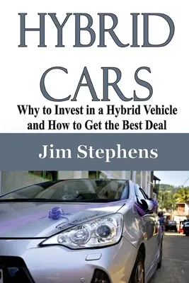 Hybrid-Autos: Warum man in ein Hybridfahrzeug investieren sollte und wie man das beste Angebot erhält - Hybrid Cars: Why to Invest in a Hybrid Vehicle and How to Get the Best Deal