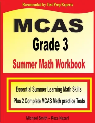 MCAS Grade 3 Summer Math Workbook: Essential Summer Learning Math Skills plus zwei komplette MCAS Math Practice Tests - MCAS Grade 3 Summer Math Workbook: Essential Summer Learning Math Skills plus Two Complete MCAS Math Practice Tests