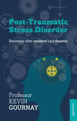 Posttraumatische Belastungsstörung: Genesung nach Unfällen und Katastrophen - Post-Traumatic Stress Disorder: Recovery After Accident and Disaster