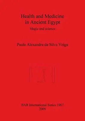 Gesundheit und Medizin im Alten Ägypten: Magie und Wissenschaft - Health and Medicine in Ancient Egypt: Magic and science