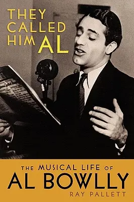 Sie nannten ihn Al: Das musikalische Leben von Al Bowlly - They Called Him Al: The Musical Life of Al Bowlly