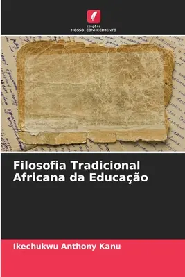 Traditionelle afrikanische Bildungsphilosophie (Filosofia Tradicional Africana da Educao) - Filosofia Tradicional Africana da Educao