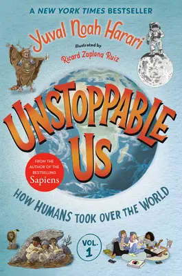 Wir, die Unaufhaltsamen, Band 1: Wie der Mensch die Welt erobert hat - Unstoppable Us, Volume 1: How Humans Took Over the World