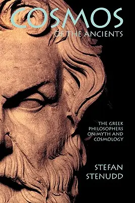 Der Kosmos der Antike. Die griechischen Philosophen über Mythos und Kosmologie - Cosmos of the Ancients. The Greek Philosophers on Myth and Cosmology