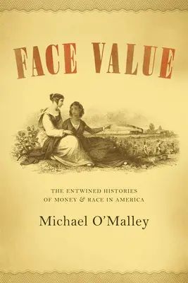 Nennwert: Die verschlungene Geschichte von Geld und Ethnie in Amerika - Face Value: The Entwined Histories of Money and Race in America