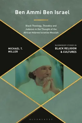 Ben Ammi Ben Israel: Schwarze Theologie, Theodizee und Judentum im Denken des afrikanisch-hebräisch-israelitischen Messias - Ben Ammi Ben Israel: Black Theology, Theodicy and Judaism in the Thought of the African Hebrew Israelite Messiah