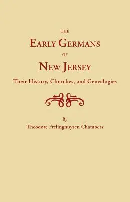 Frühe Deutsche in New Jersey, ihre Geschichte, Kirchen und Genealogien - Early Germans of New Jersey, Their History, Churches and Genealogies