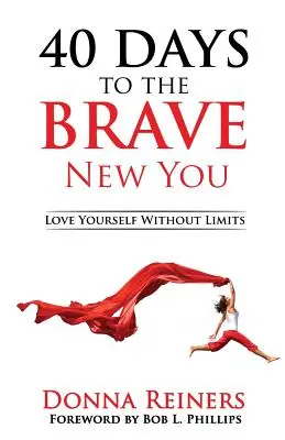 40 Tage für ein BRAVE New You: Liebe dich selbst ohne Grenzen - 40 Days to the BRAVE New You: Love Yourself Without Limits
