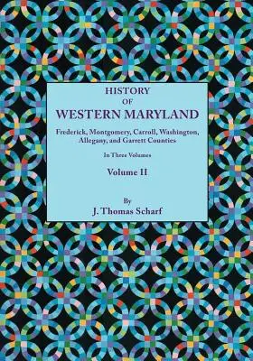 History of Western Maryland, Being a History of Frederick, Montgomery, Carroll, Washington, Allegany, and Garrett Counties. in drei Bänden, Band I - History of Western Maryland, Being a History of Frederick, Montgomery, Carroll, Washington, Allegany, and Garrett Counties. in Three Volumes, Volume I