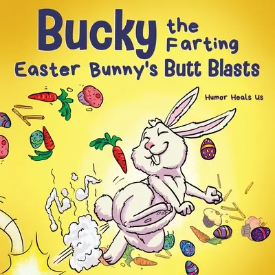 Bucky, der pupsende Osterhase, pupst in den Hintern: Eine lustige, gereimte Vorlesegeschichte für Kinder und Erwachsene darüber, wie der Osterhase einer Falle entkommt - Bucky the Farting Easter Bunny's Butt Blasts: A Funny Rhyming, Early Reader Story For Kids and Adults About How the Easter Bunny Escapes a Trap