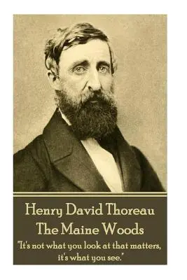 Henry David Thoreau - Die Wälder von Maine: Die Masse der Menschen führt ein Leben in stiller Verzweiflung.