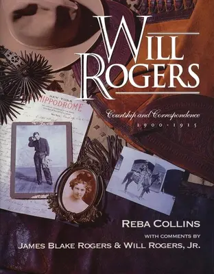 Will Rogers, Brautwerbung und Korrespondenz, 1900-1915 - Will Rogers, Courtship and Correspondence, 1900-1915