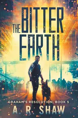 Die Bittere Erde: Ein postapokalyptischer Thriller - The Bitter Earth: A Post Apocalyptic Thriller