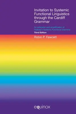 Einladung zur systemischen funktionalen Linguistik durch die Cardiff-Grammatik: Eine Erweiterung und Vereinfachung der systemischen funktionalen Grammatik von Halliday - Invitation to Systemic Functional Linguistics Through the Cardiff Grammar: An Extension and Simplification of Halliday's Systemic Functional Grammar