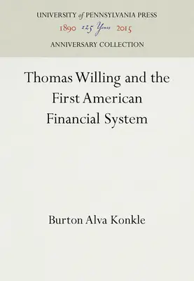 Thomas Willing und das erste amerikanische Finanzsystem - Thomas Willing and the First American Financial System