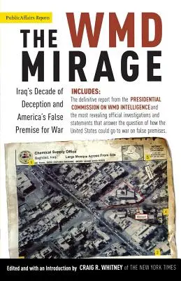 Die WMD-Täuschung: Iraks Jahrzehnt der Täuschung und Amerikas falsche Voraussetzungen für einen Krieg - The WMD Mirage: Iraq's Decade of Deception and America's False Premise for War