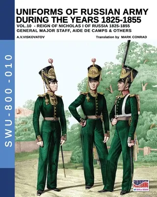 Uniformen der russischen Armee in den Jahren 1825-1855 - Bd. 10: General, Hauptstab, Adjutant de Camp und andere - Uniforms of Russian army during the years 1825-1855 - Vol. 10: General, major staff, aide de camp and others