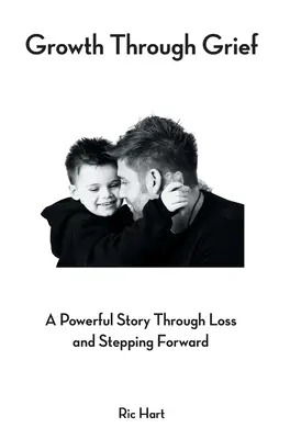 Wachstum durch Trauer: Eine kraftvolle Geschichte über Verlust und Schritte nach vorn - Growth Through Grief: A Powerful Story Through Loss and Stepping Forward