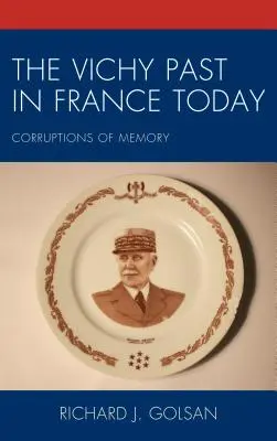 Die Vichy-Vergangenheit im heutigen Frankreich: Korrumpierungen der Erinnerung - The Vichy Past in France Today: Corruptions of Memory