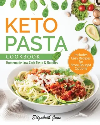 Keto Pasta Kochbuch: Selbstgemachte Low Carb Nudeln & Pasta - Keto Pasta Cookbook: Homemade Low Carb Pasta & Noodles