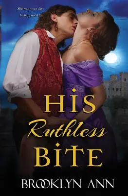 Sein unbarmherziger Biss: Historischer paranormaler Liebesroman - His Ruthless Bite: Historical Paranormal Romance