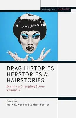 Drag Histories, Herstories und Hairstories: Drag in einer sich wandelnden Szene Band 2 - Drag Histories, Herstories and Hairstories: Drag in a Changing Scene Volume 2