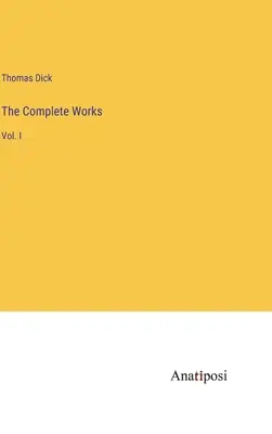 Das Gesamtwerk: Bd. I - The Complete Works: Vol. I