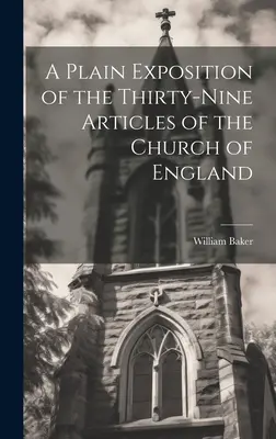 Eine klare Darstellung der neununddreißig Artikel der Kirche von England - A Plain Exposition of the Thirty-Nine Articles of the Church of England