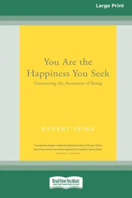 Du bist das Glück, das du suchst: Die Entdeckung des Bewusstseins des Seins [Großdruckausgabe mit 16 Seiten] - You Are the Happiness You Seek: Uncovering the Awareness of Being [Large Print 16 Pt Edition]