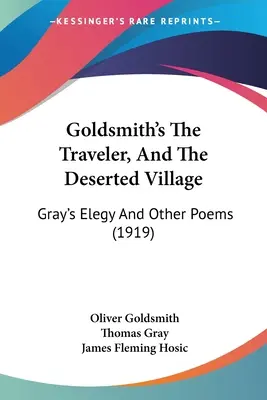 Goldsmith's The Traveler, And The Deserted Village: Gray's Elegy und andere Gedichte (1919) - Goldsmith's The Traveler, And The Deserted Village: Gray's Elegy And Other Poems (1919)