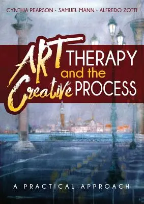 Kunsttherapie und der kreative Prozess: Ein praktischer Ansatz - Art Therapy and the Creative Process: A Practical Approach