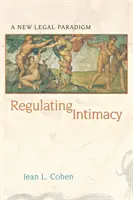 Intimität regulieren: Ein neues rechtliches Paradigma - Regulating Intimacy: A New Legal Paradigm