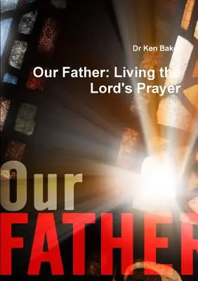 Vaterunser: Das Gebet des Herrn leben - Our Father: Living the Lord's Prayer