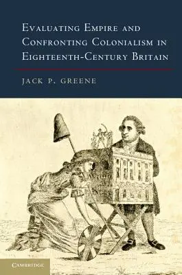 Bewertung des Empire und Konfrontation mit dem Kolonialismus im Großbritannien des achtzehnten Jahrhunderts - Evaluating Empire and Confronting Colonialism in Eighteenth-Century Britain